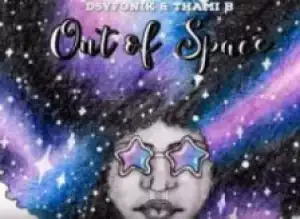 DysFonik X Thami B - Out of Space (Original Mix)